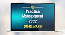 Practice Management 2022 On-Demand
