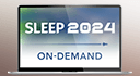 SLEEP 2024 On-Demand