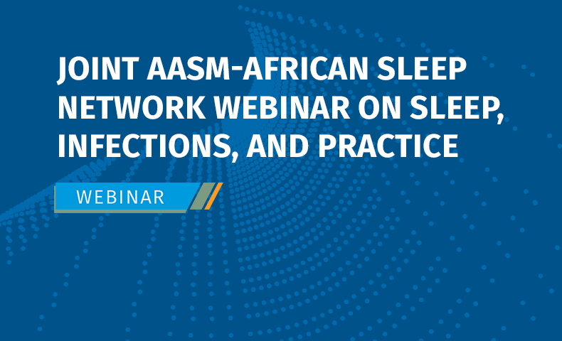 AASM-African_SleepNetworkWebinar_SleepandInfections_25_aasm_event_790x480-UPDATED