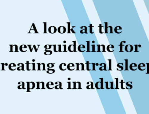 A look at the new guideline for treating central sleep apnea in adults